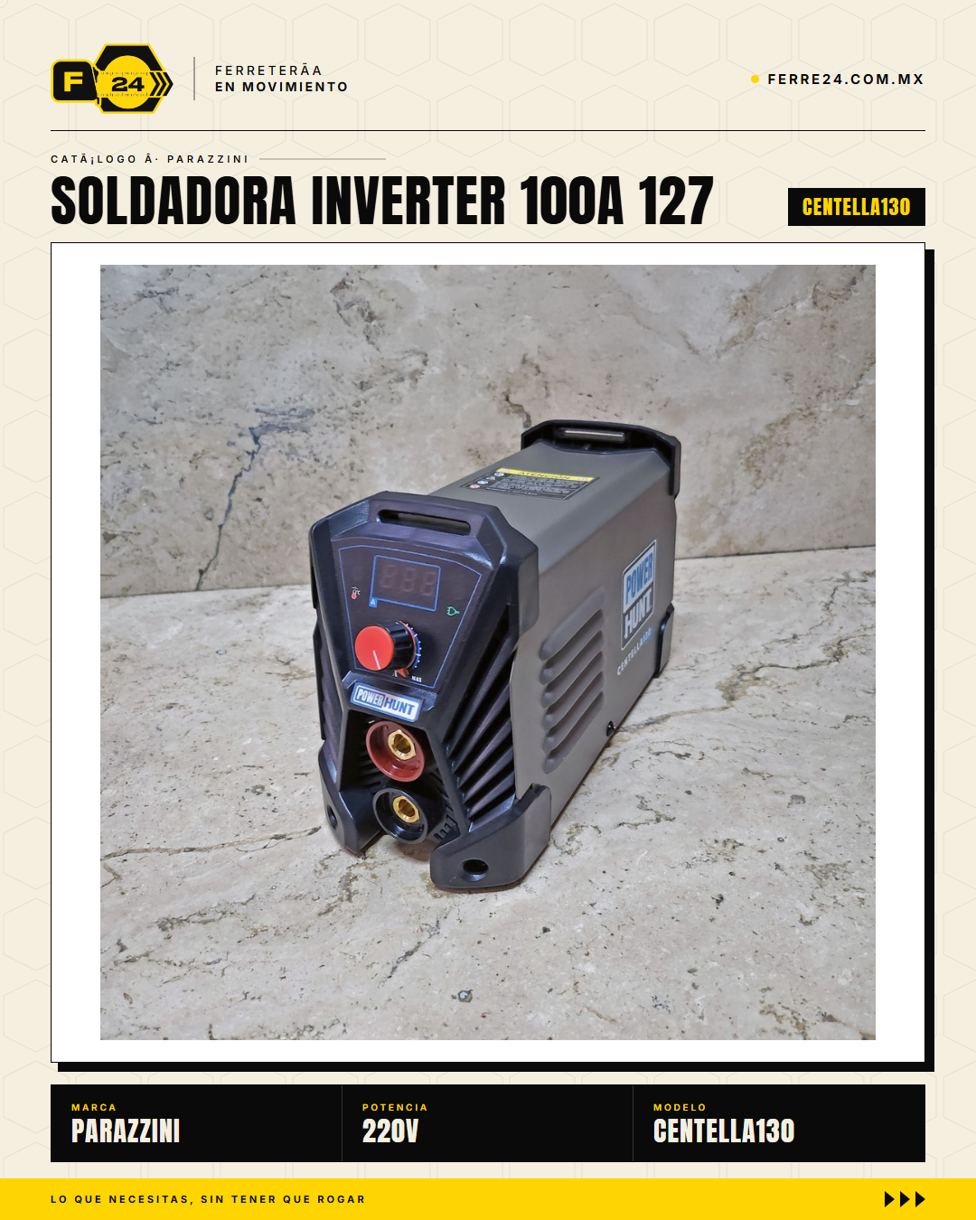 Soldadora inverter compacta Power Hunt CENTELLA130: conecta en 127V (toma de pared casera) o 220V (taller industrial). Hasta 120A de potencia, ciclo de trabajo 85%, tecnología inverter = peso ligero y menor consumo. Respaldada por Marvelsa y 500+ Centros · hero_001