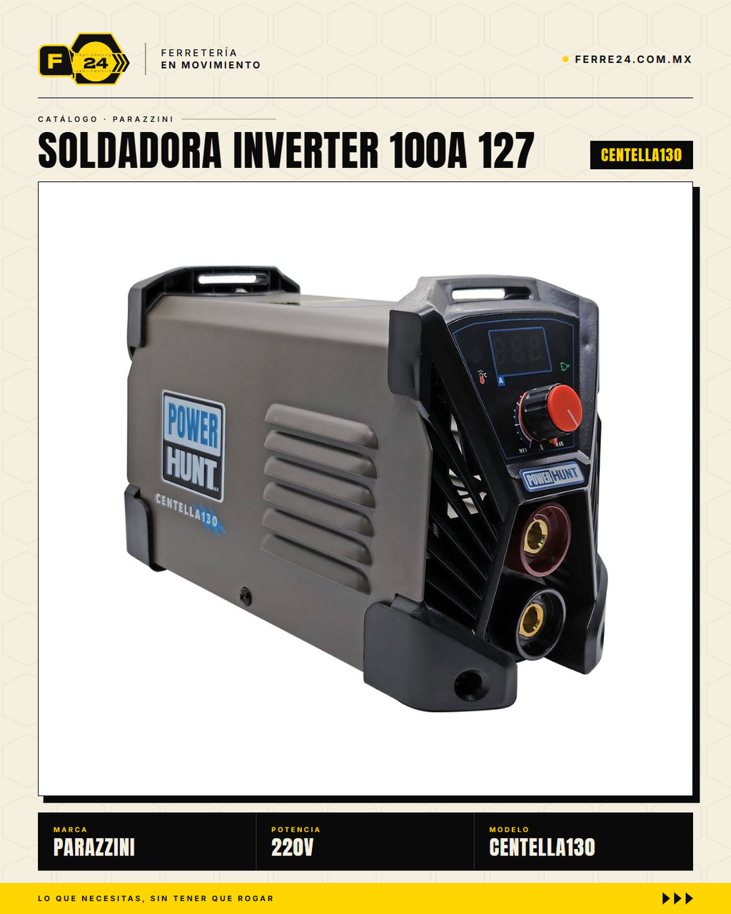 Soldadora inverter compacta Power Hunt CENTELLA130: conecta en 127V (toma de pared casera) o 220V (taller industrial). Hasta 120A de potencia, ciclo de trabajo 85%, tecnología inverter = peso ligero y menor consumo. Respaldada por Marvelsa y 500+ Centros · sec_001