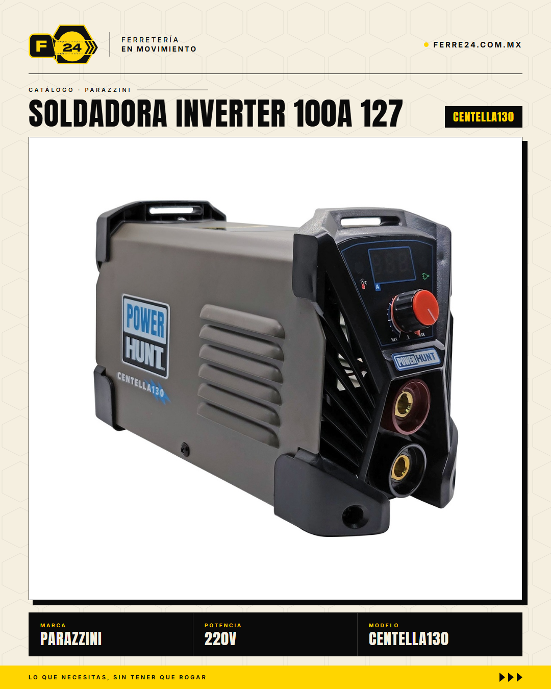 Soldadora inverter compacta Power Hunt CENTELLA130: conecta en 127V (toma de pared casera) o 220V (taller industrial). Hasta 120A de potencia, ciclo de trabajo 85%, tecnología inverter = peso ligero y menor consumo. Respaldada por Marvelsa y 500+ Centros · sec_001