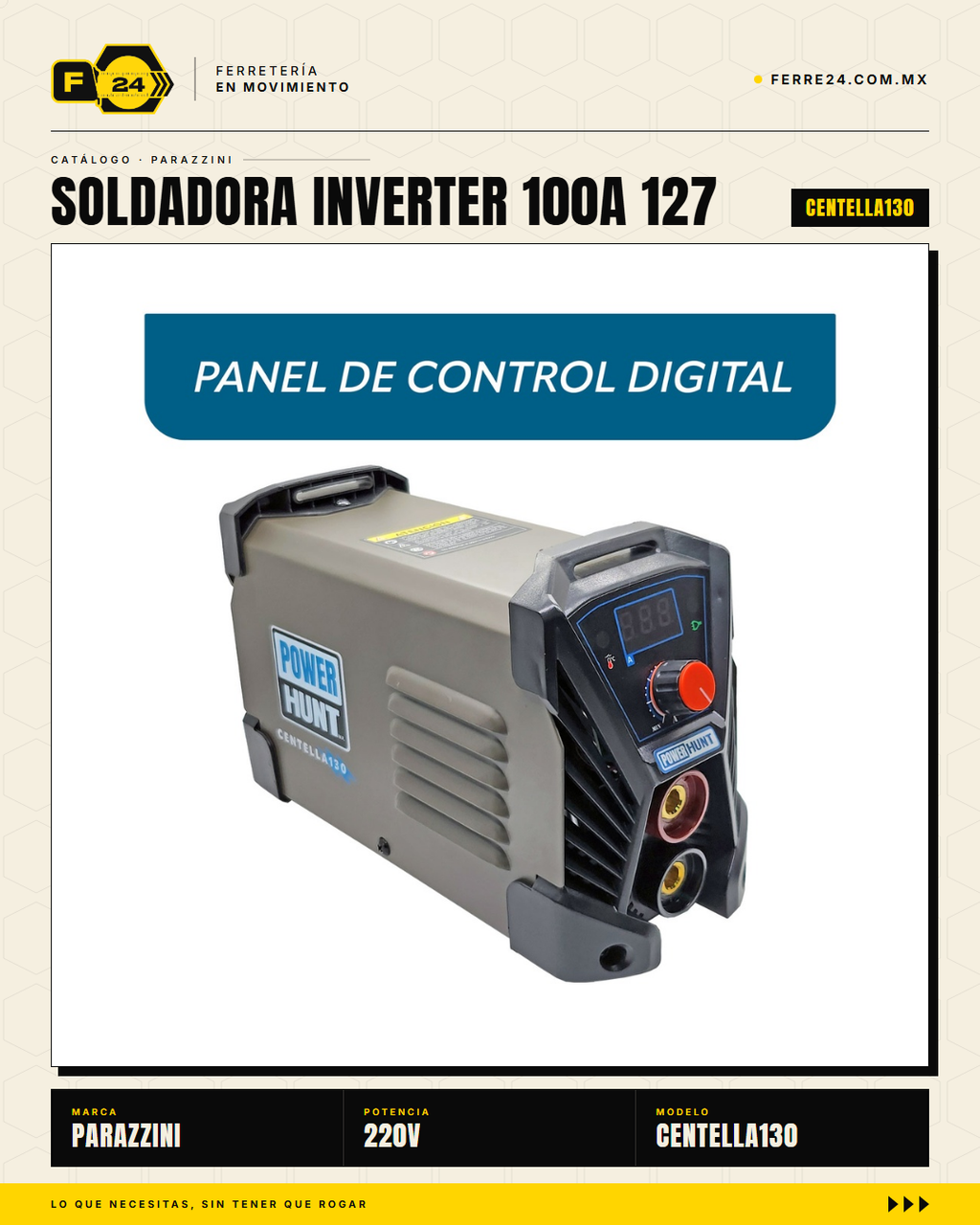 Soldadora inverter compacta Power Hunt CENTELLA130: conecta en 127V (toma de pared casera) o 220V (taller industrial). Hasta 120A de potencia, ciclo de trabajo 85%, tecnología inverter = peso ligero y menor consumo. Respaldada por Marvelsa y 500+ Centros · sec_003