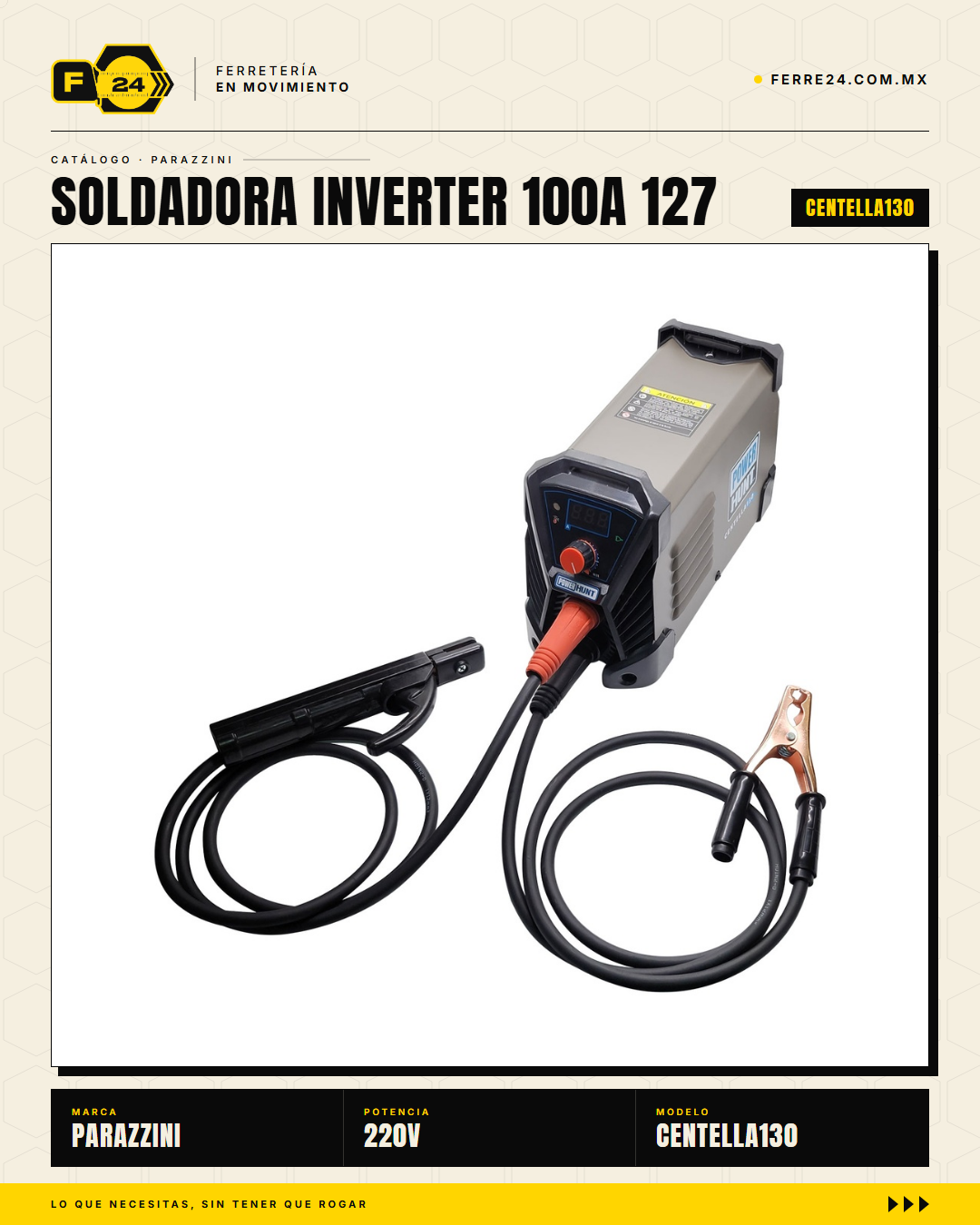 Soldadora inverter compacta Power Hunt CENTELLA130: conecta en 127V (toma de pared casera) o 220V (taller industrial). Hasta 120A de potencia, ciclo de trabajo 85%, tecnología inverter = peso ligero y menor consumo. Respaldada por Marvelsa y 500+ Centros · sec_004
